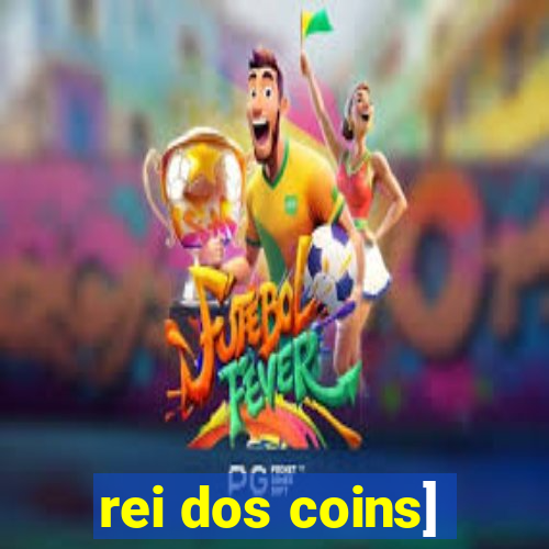 rei dos coins]